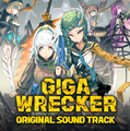 Giga Wrecker Soundtrack Cover.png